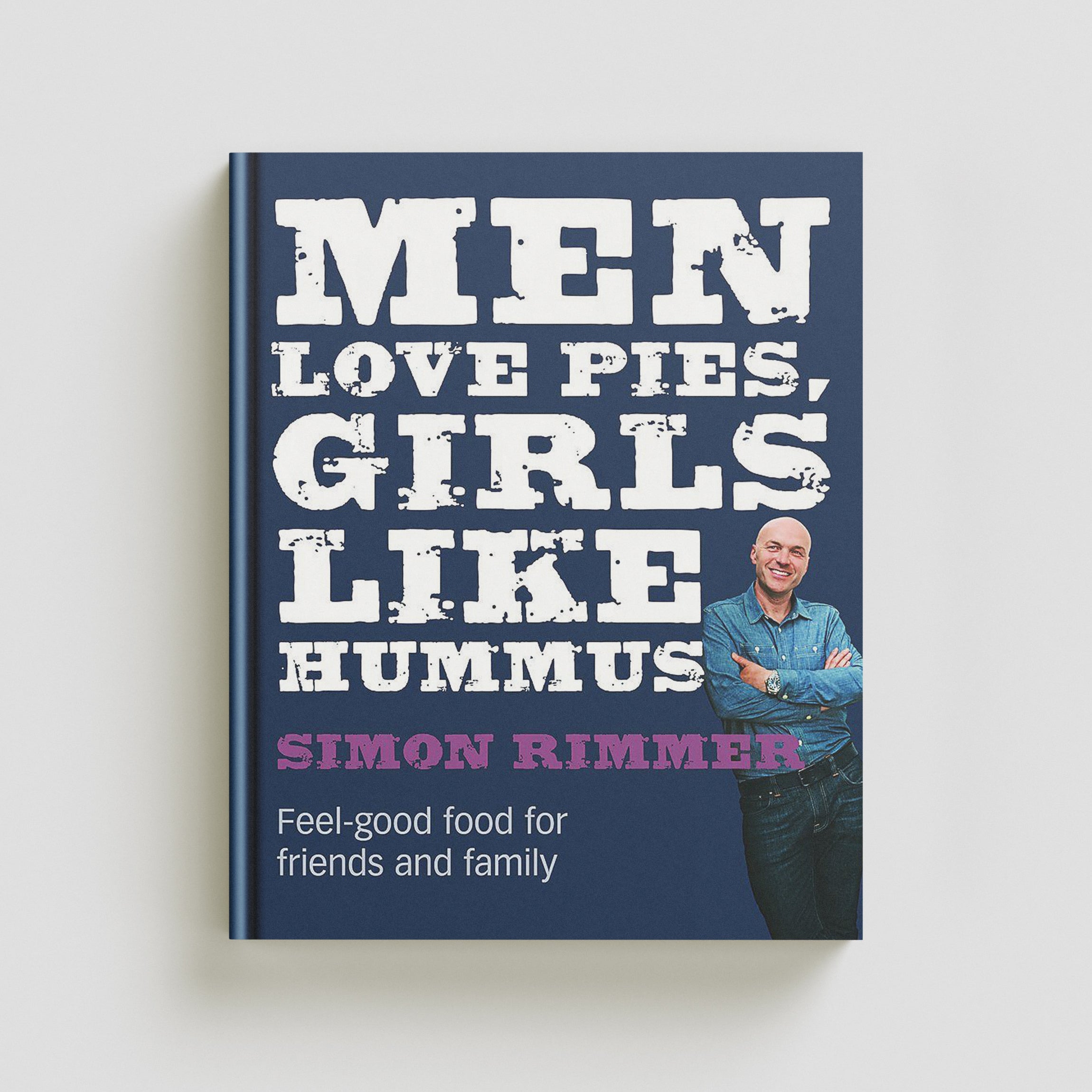 Men Love Pies, Girls Like Hummus : Feel-Good Food for Friends and Family by Octopus Publishing Group; 9781845337209