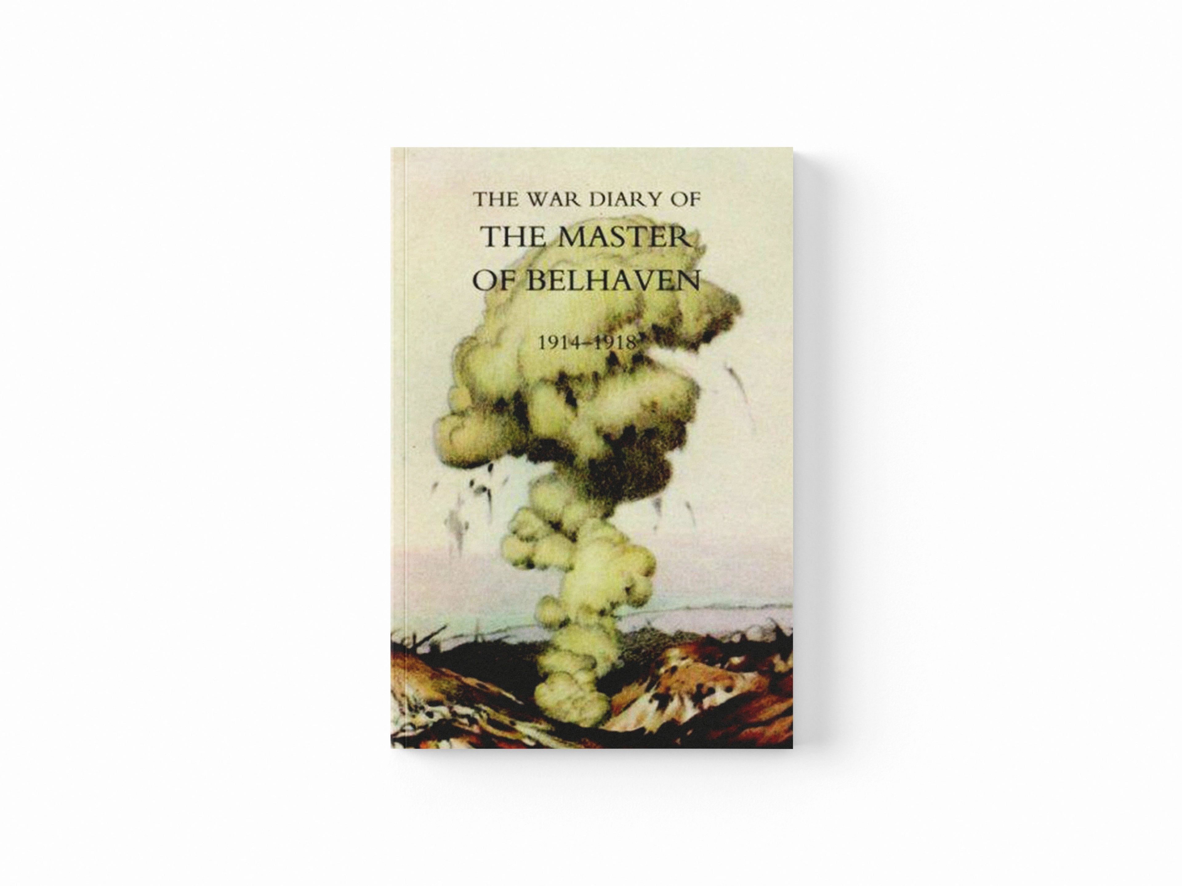 War Diary of the Master of Belhaven 1914-1918 by Ralph G. A. Lt Col. the Hon.  Hamilton; 9781845741594