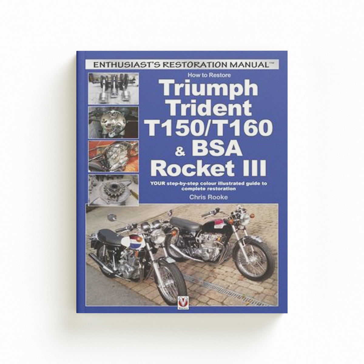 How to Restore Triumph Trident T150/T160 & Bsa Rocket III by Chris Rooke; 9781845848828