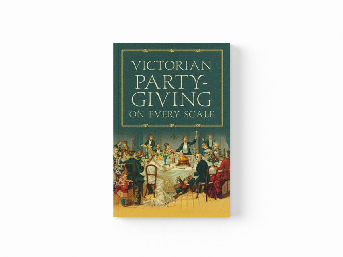 Victorian Party-Giving on Every Scale by Anon; 9781845883690