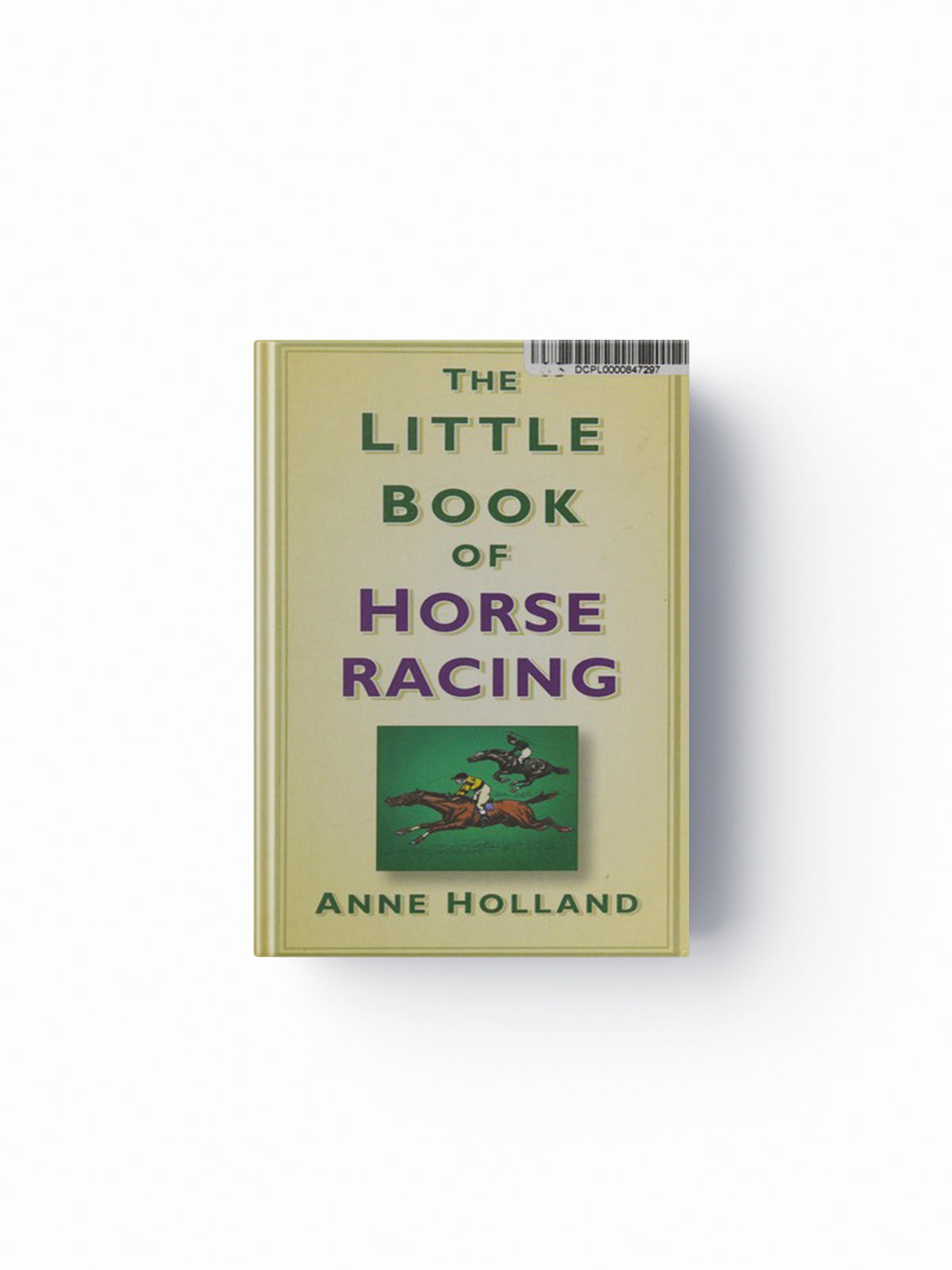 The Little Book of Horse Racing by Anne Holland; 9781845888190
