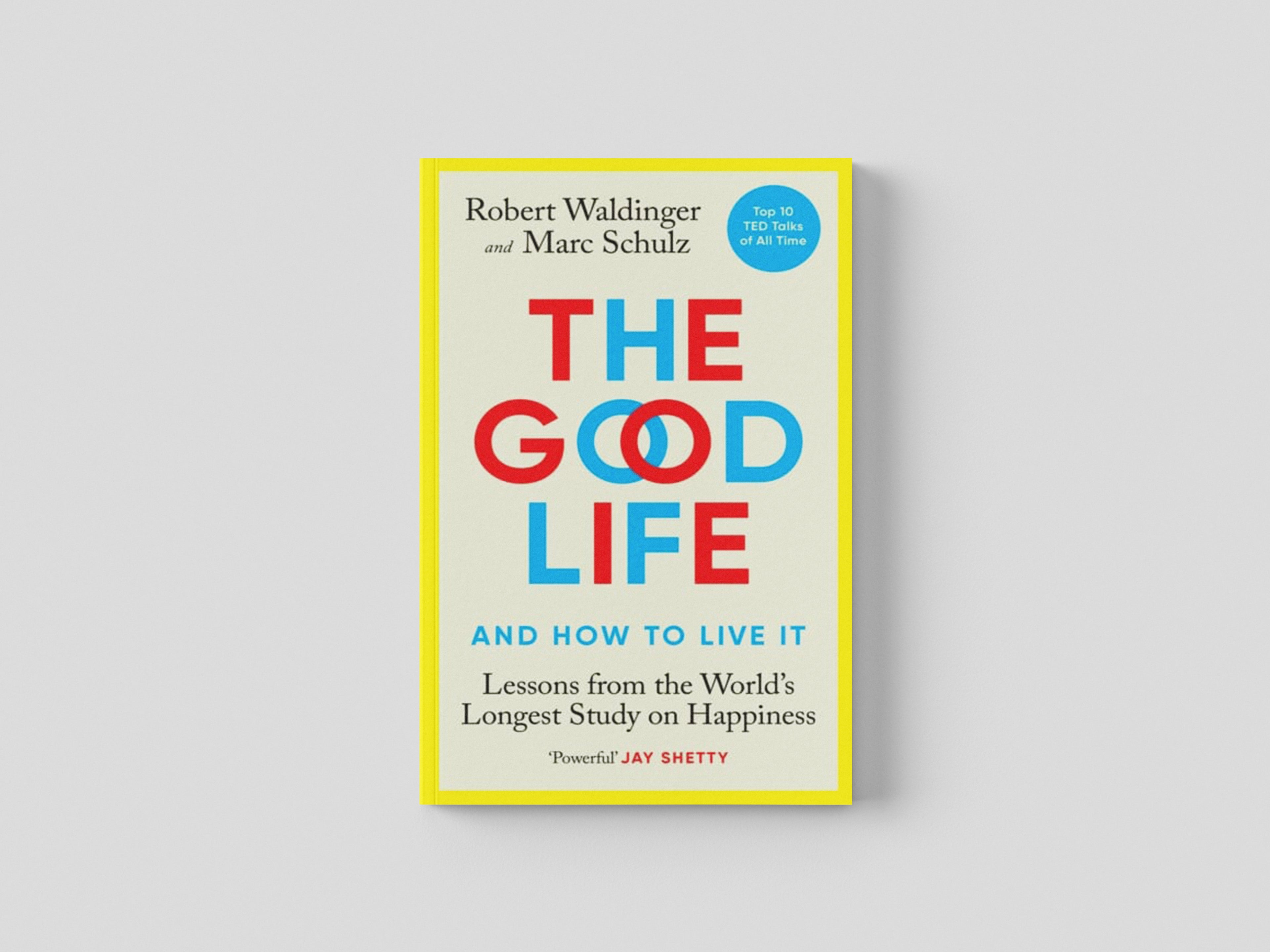 The Good Life : Lessons from the World's Longest Study on Happiness by Ebury Publishing; 9781846046766
