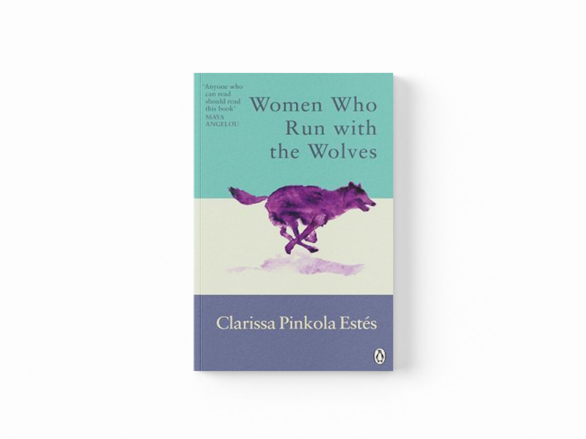 Women Who Run With The Wolves by Clarissa Pinkola Estes; 9781846046940