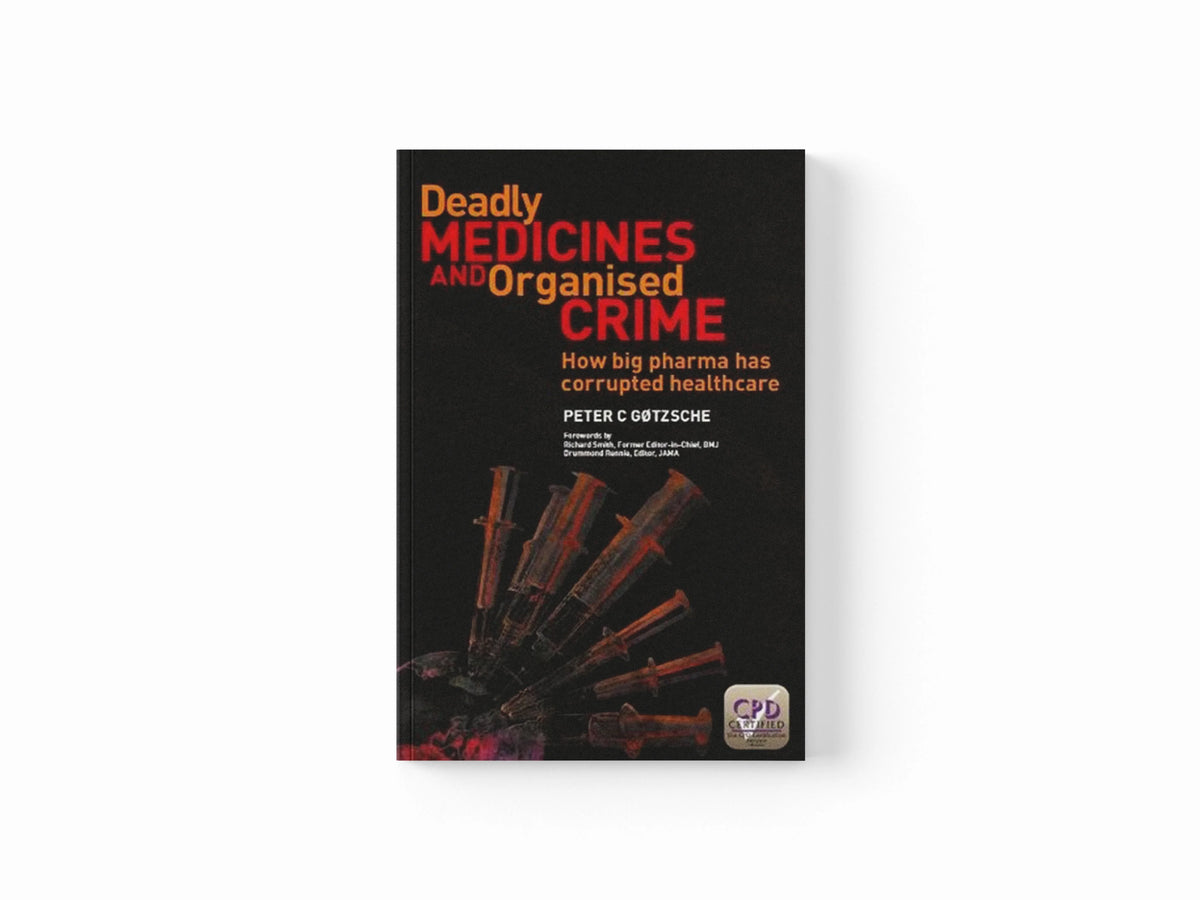 Deadly Medicines and Organised Crime by Peter Gotzsche; 9781846198847