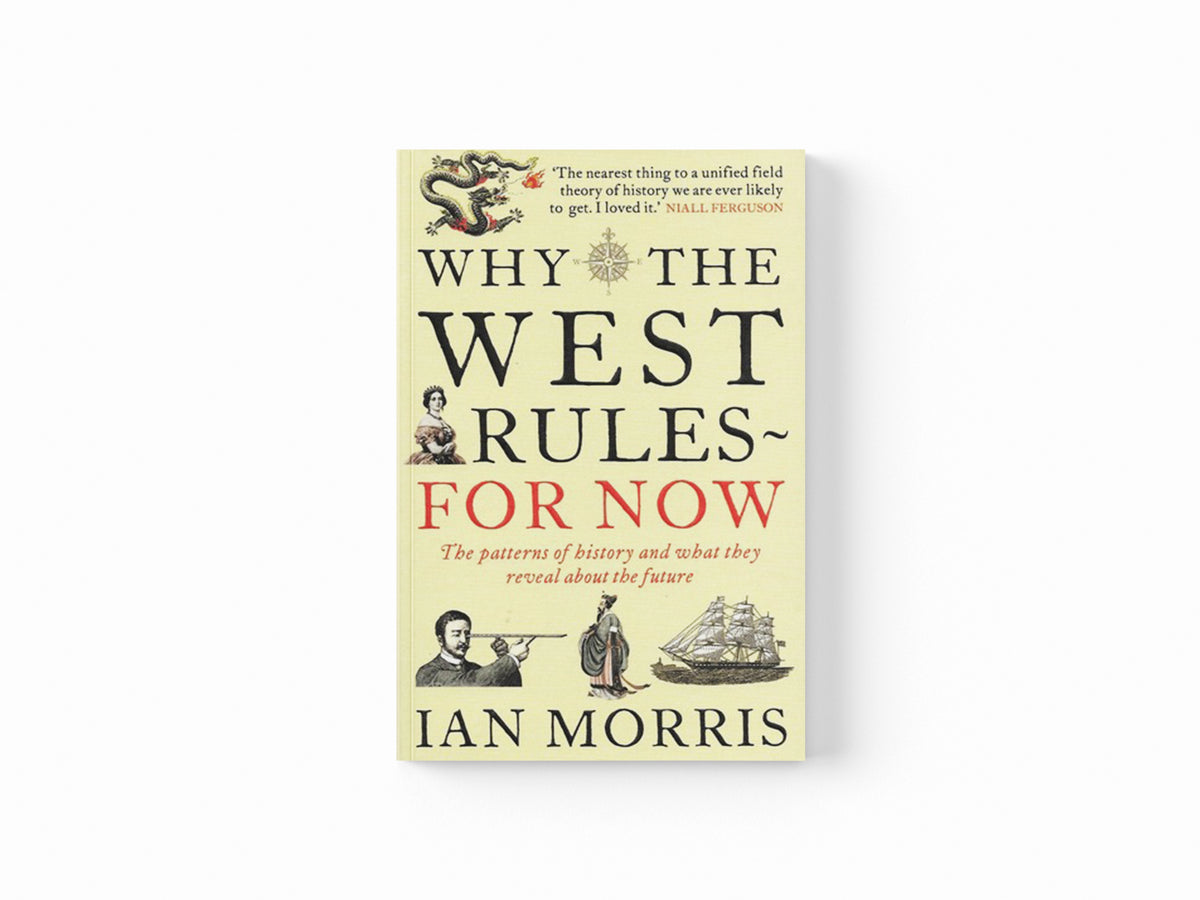 Why The West Rules - For Now by Ian Morris; 9781846682087