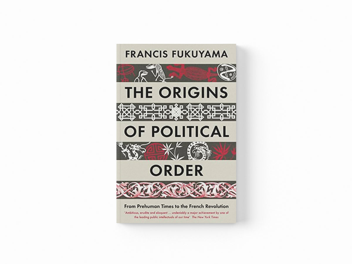 The Origins of Political Order by Francis Fukuyama; 9781846682575
