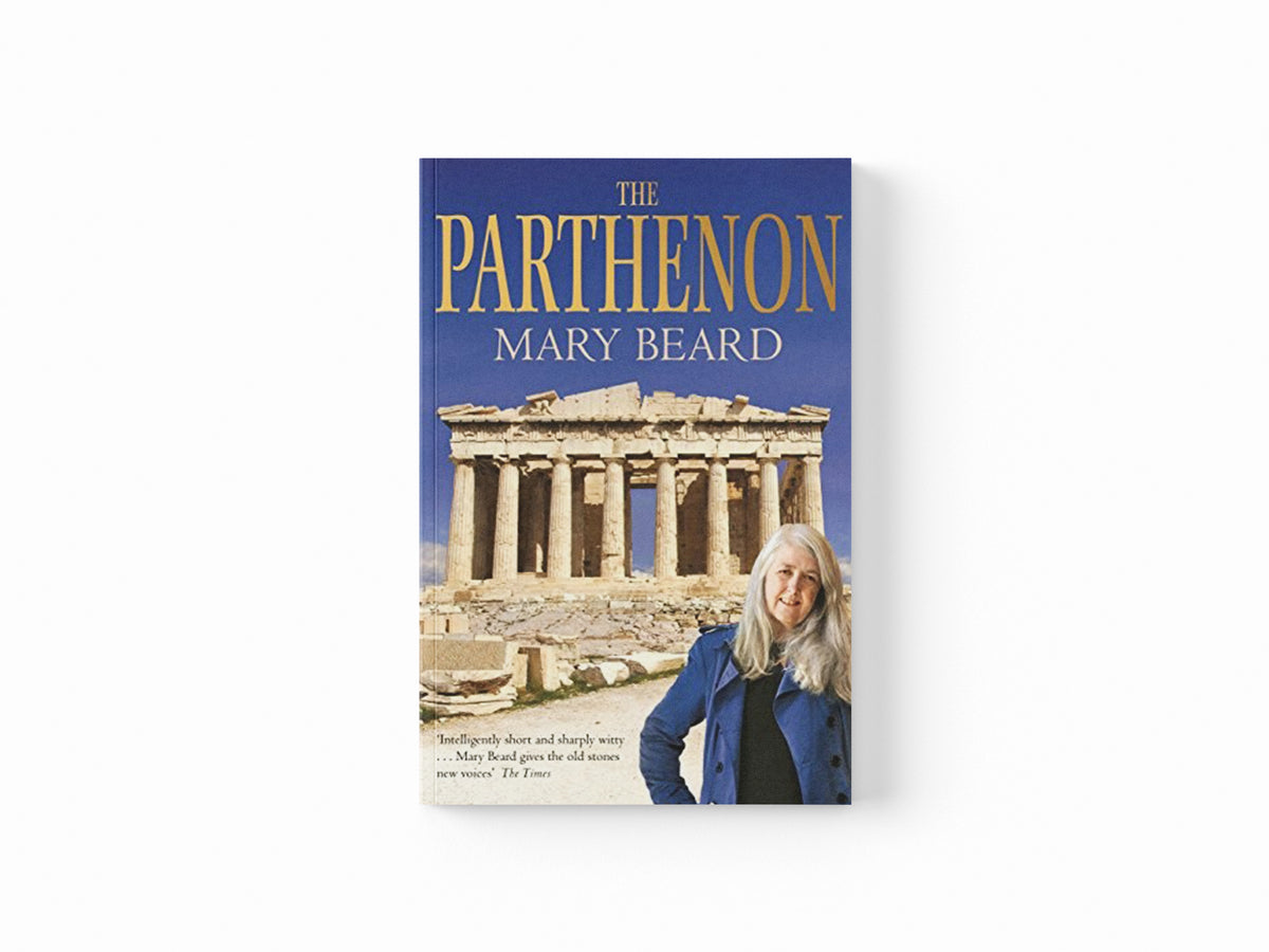 The Parthenon by Professor Mary Beard; 9781846683497
