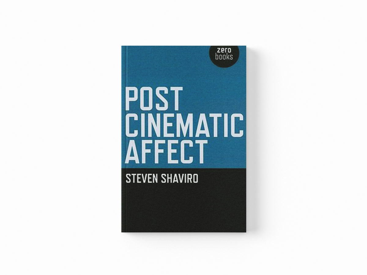 Post Cinematic Affect by Steven Shaviro; 9781846944314