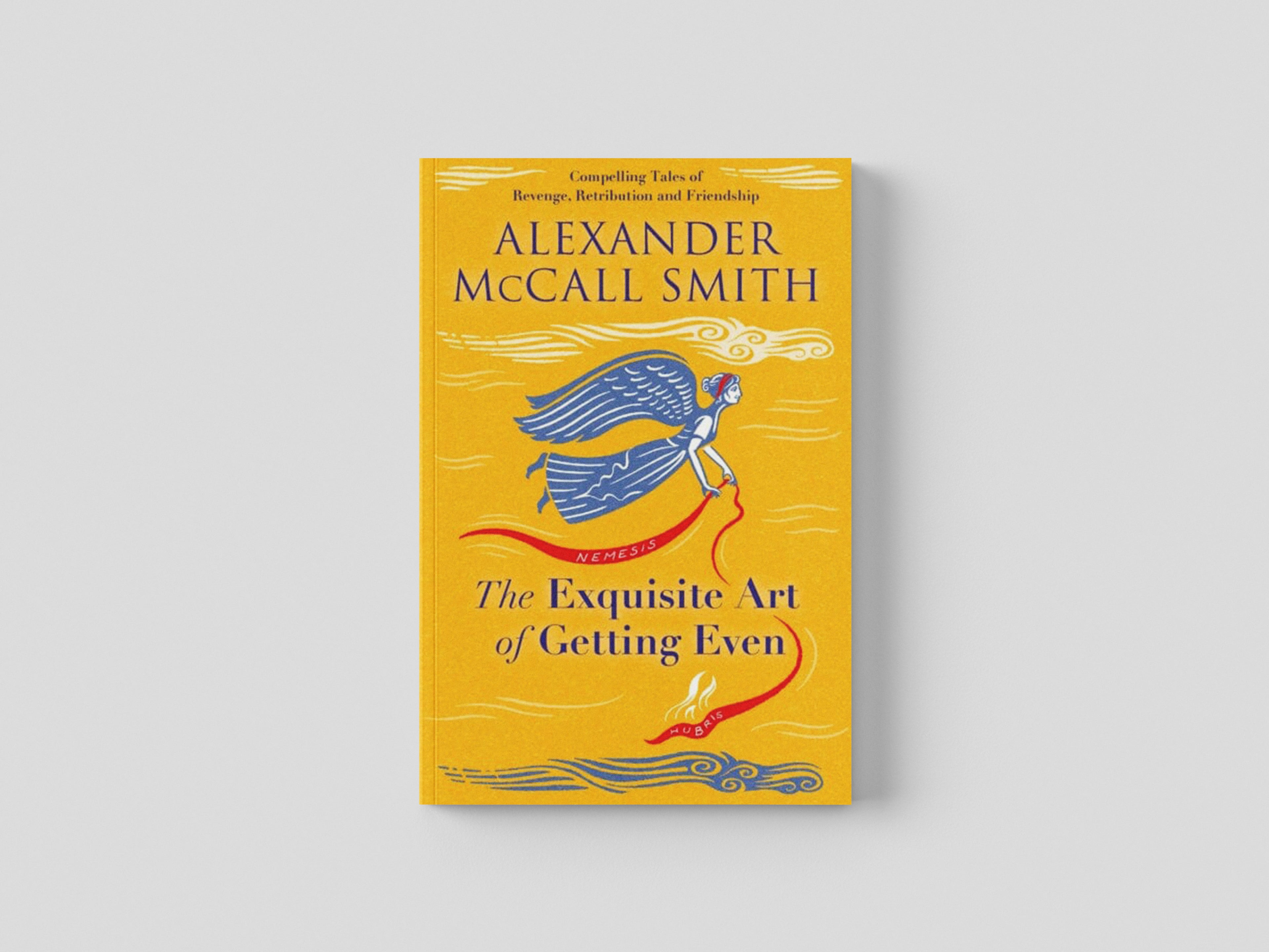 The Exquisite Art of Getting Even by Alexander McCall Smith; 9781846976421