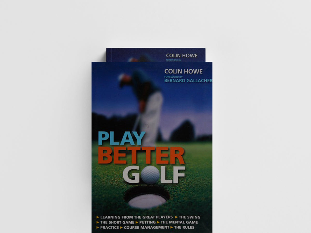 Play Better Golf by Colin Howe; 9781847246462
