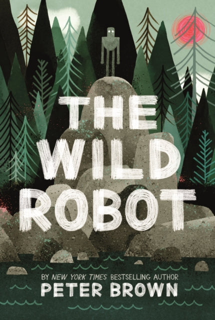 The Wild Robot by Peter Brown; 9781848127272