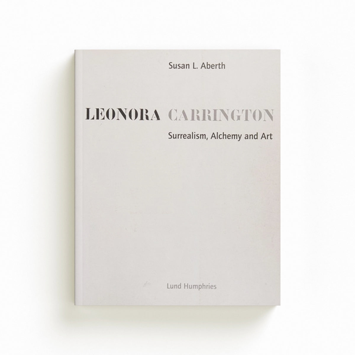 Leonora Carrington by Susan L. Aberth; 9781848220560