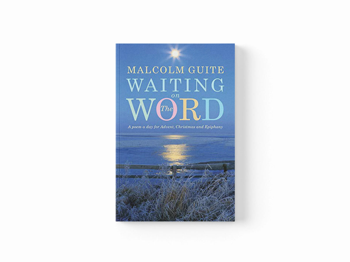 Waiting on the Word by Malcolm Guite; 9781848258006