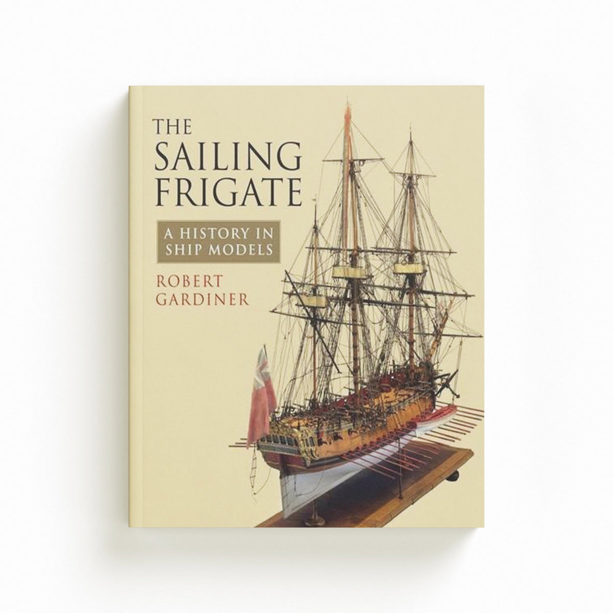 The Sailing Frigate by Robert Gardiner; 9781848322950