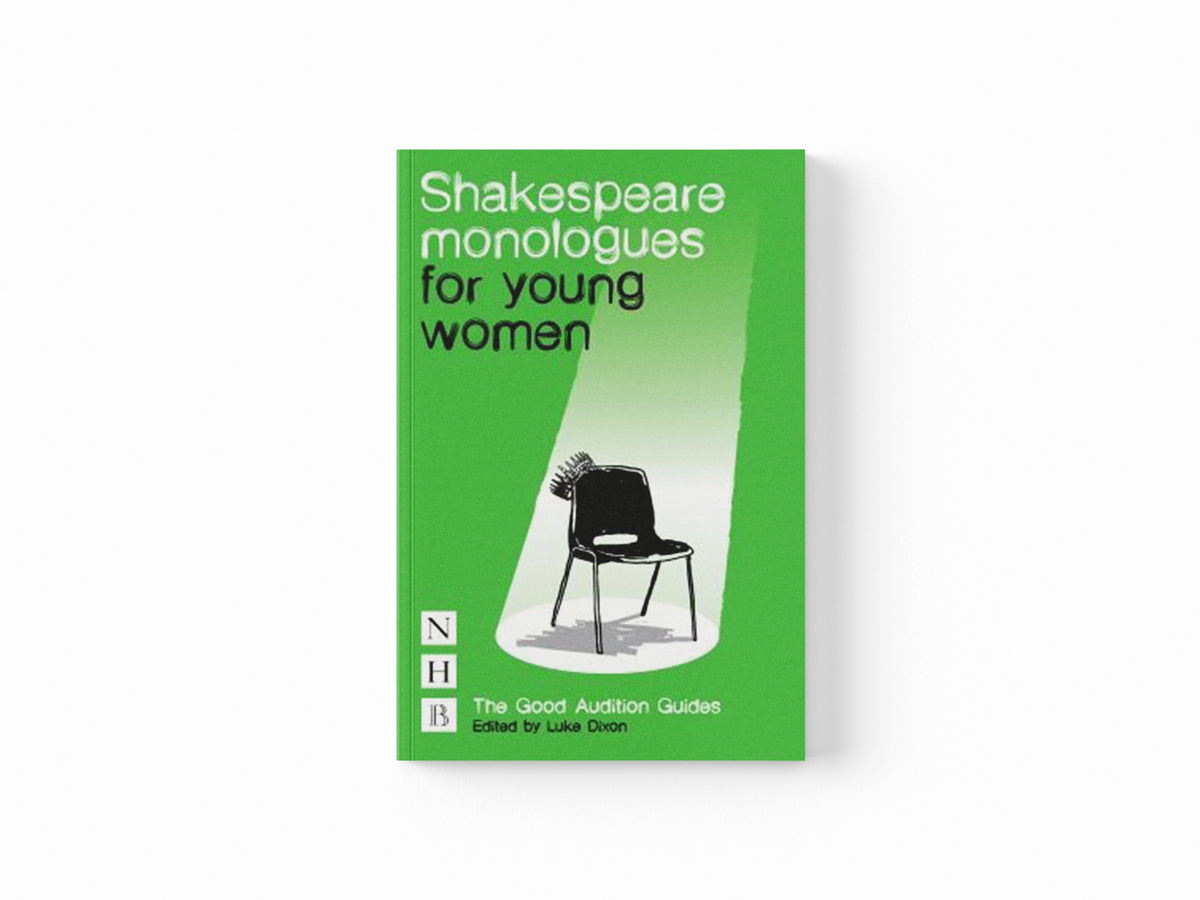 Shakespeare Monologues for Young Women by Luke Dixon; 9781848422667