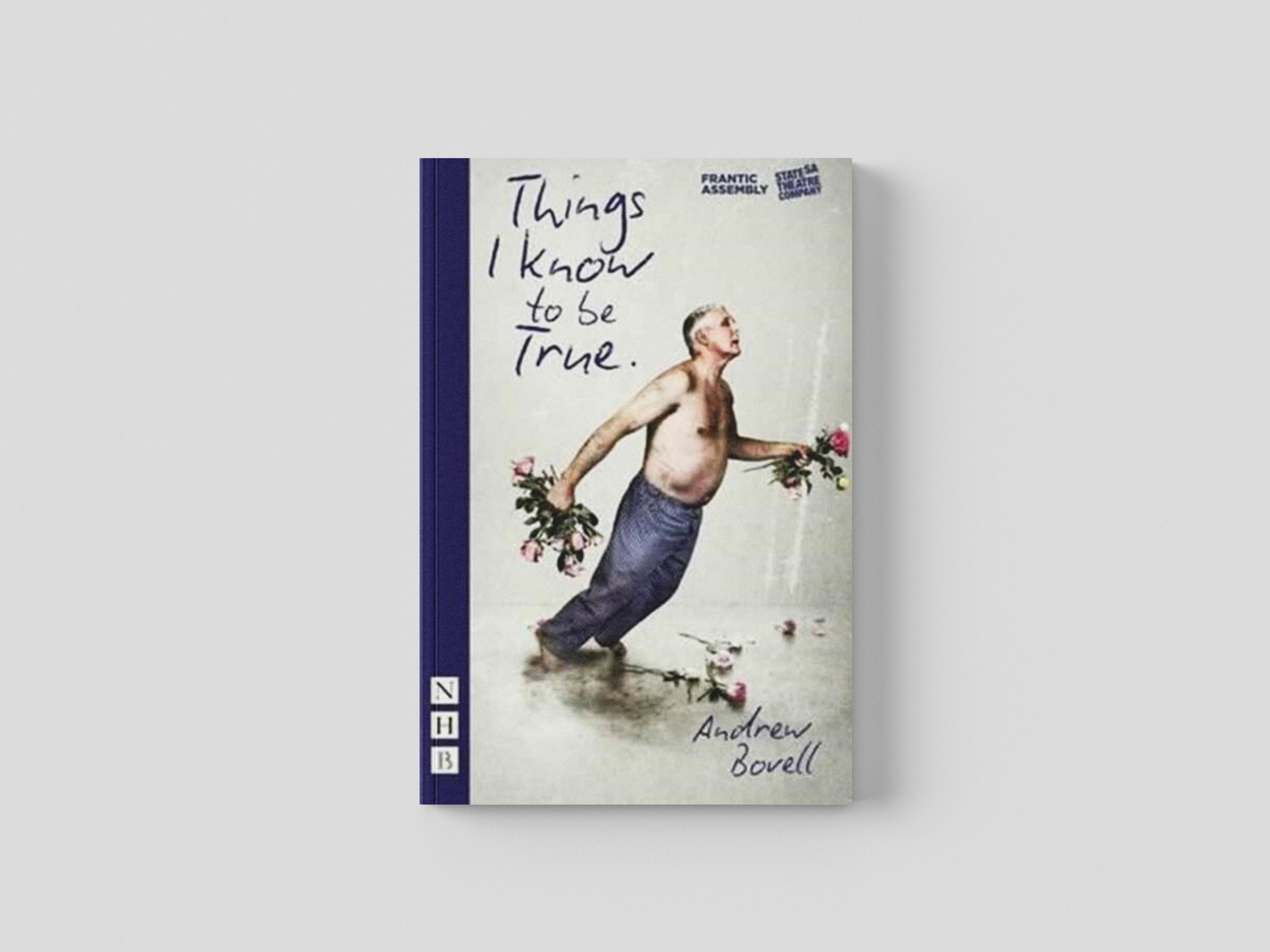 Things I Know To Be True (NHB Modern Plays) by Andrew Bovell; 9781848425767