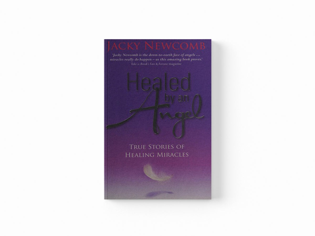 Healed by an Angel by Jacky Newcomb; 9781848502963