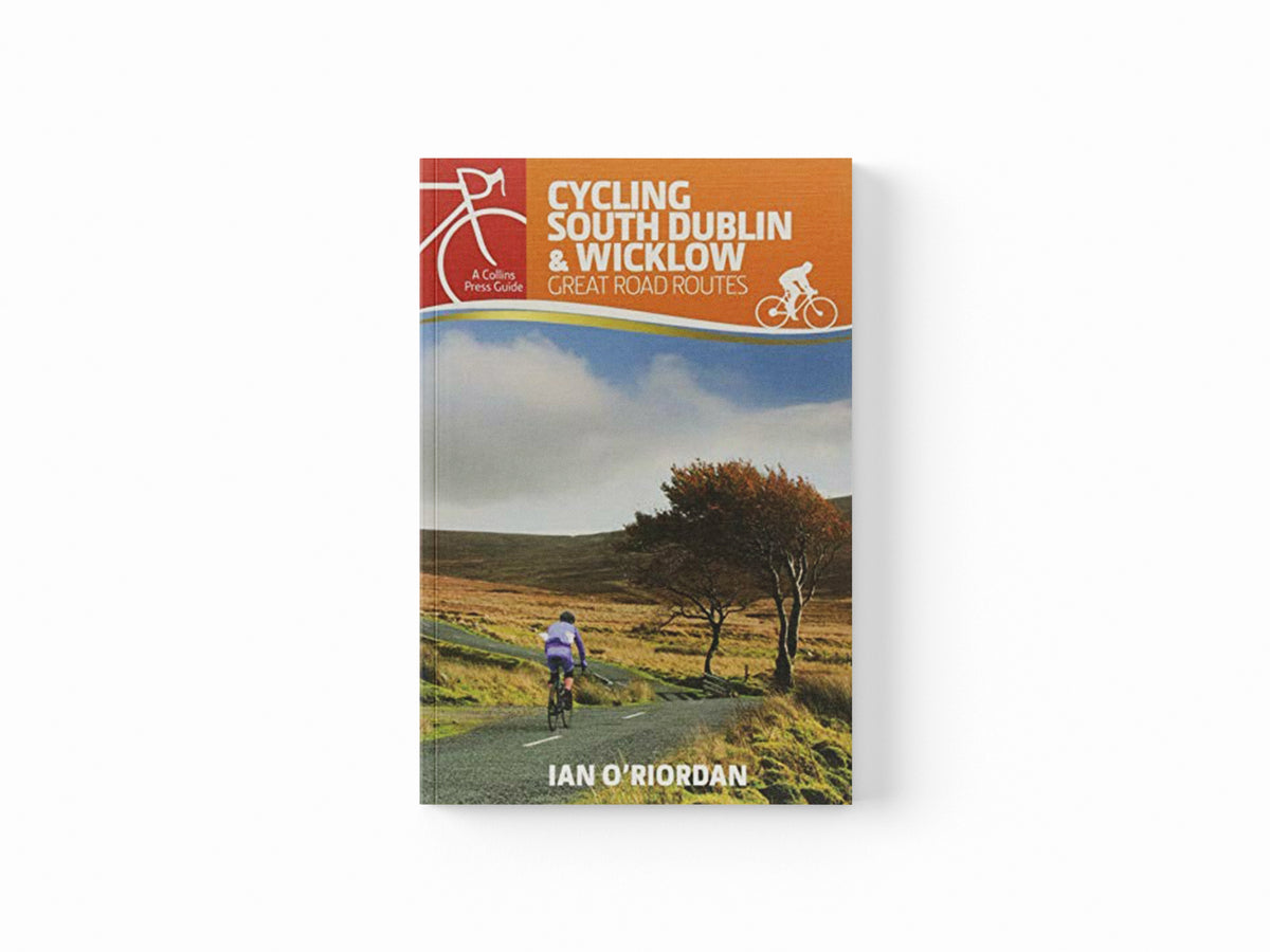 Cycling South Dublin & Wicklow by Ian O'Riordan; 9781848893443