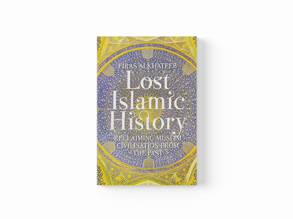 Lost Islamic History by Firas Alkhateeb; 9781849046893