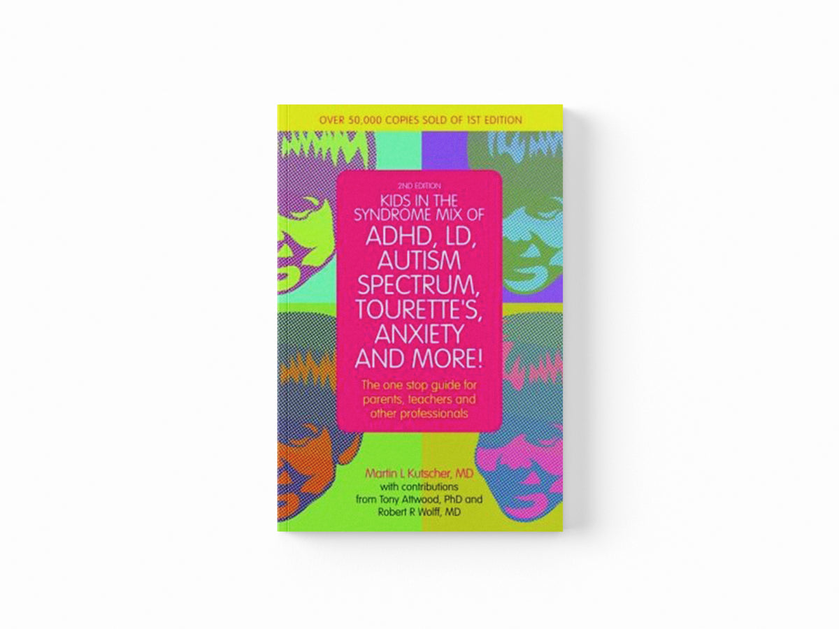 Kids in the Syndrome Mix of ADHD, LD, Autism Spectrum, Tourette's, Anxiety, and More! by Martin L., M.D. Kutscher; 9781849059671