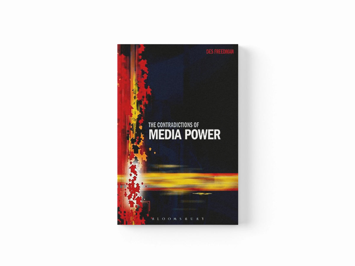 The Contradictions of Media Power by Dr. Des  Freedman; 9781849660693