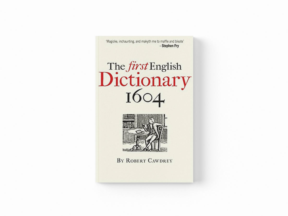 The First English Dictionary 1604 by Robert Cawdrey; 9781851243884