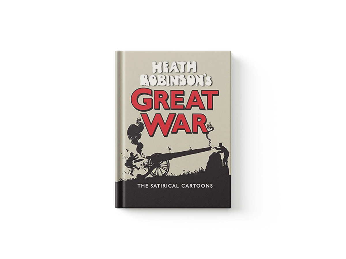 Heath Robinson's Great War by W. Heath Robinson; 9781851244249