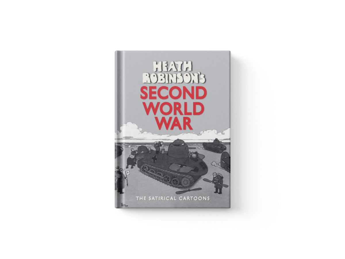 Heath Robinson's Second World War by W. Heath Robinson; 9781851244430