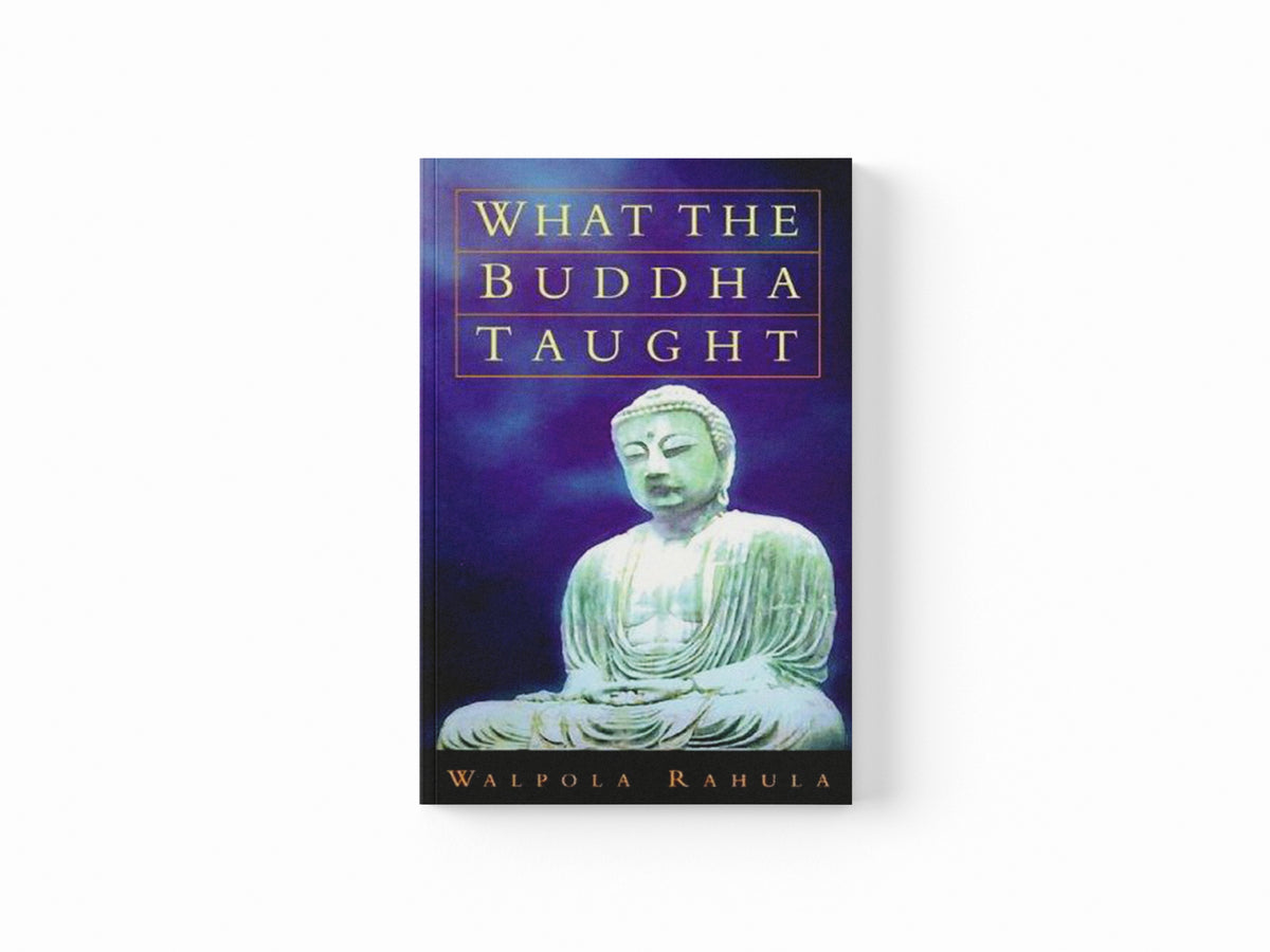 What the Buddha Taught by Walpola Rahula; 9781851681426