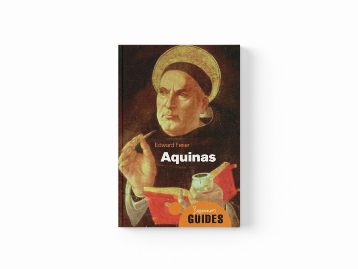 Aquinas by Edward Feser; 9781851686902