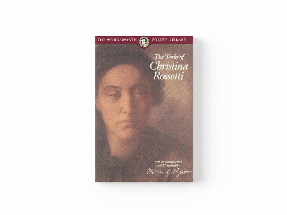 Selected Poems of Christina Rossetti by Christina Rossetti; 9781853264290