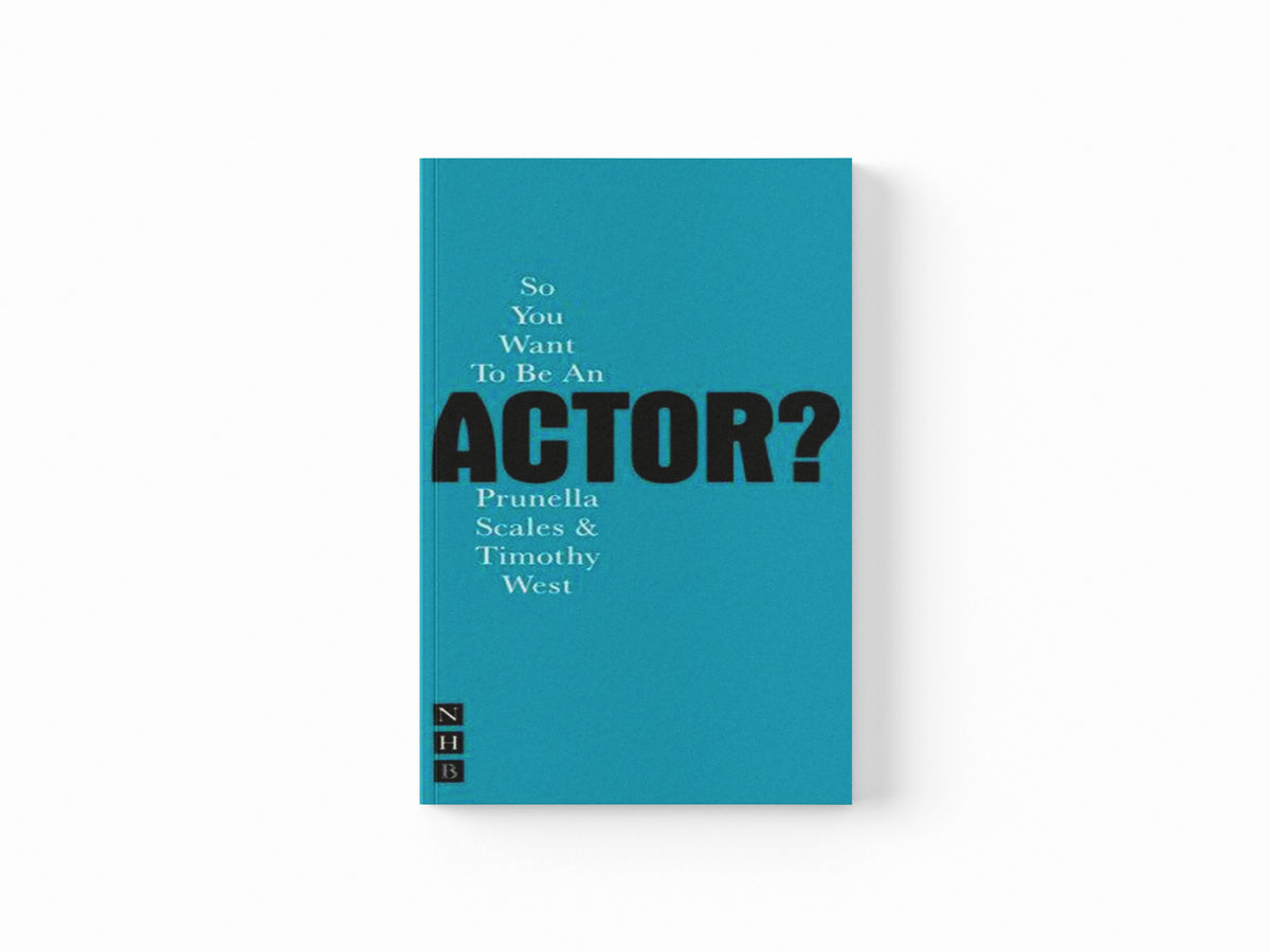 So You Want To Be An Actor? by Prunella Scales; Timothy West; 9781854598790