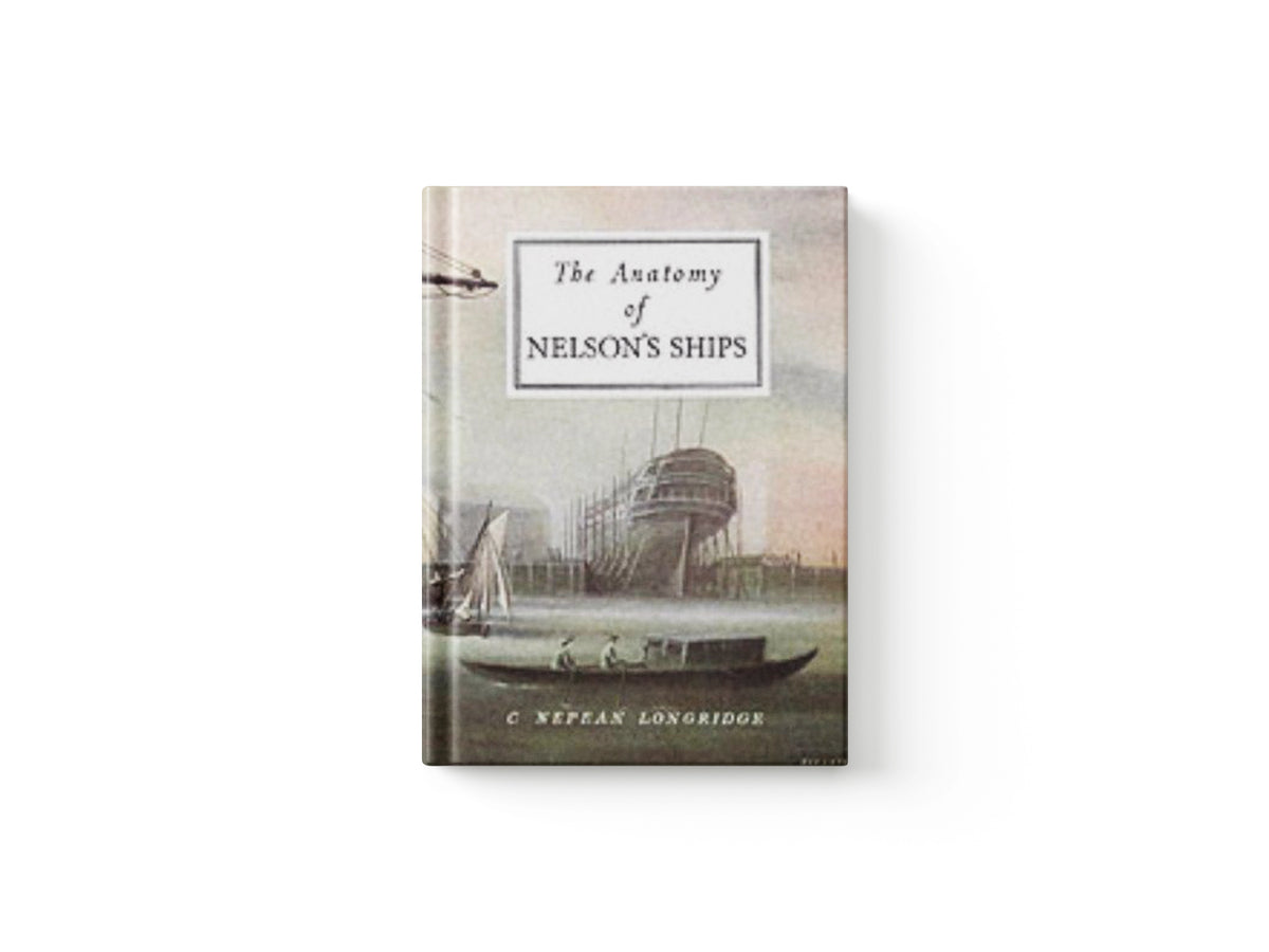 The Anatomy of Nelson's Ships by C. Nepean Longridge; 9781854861221