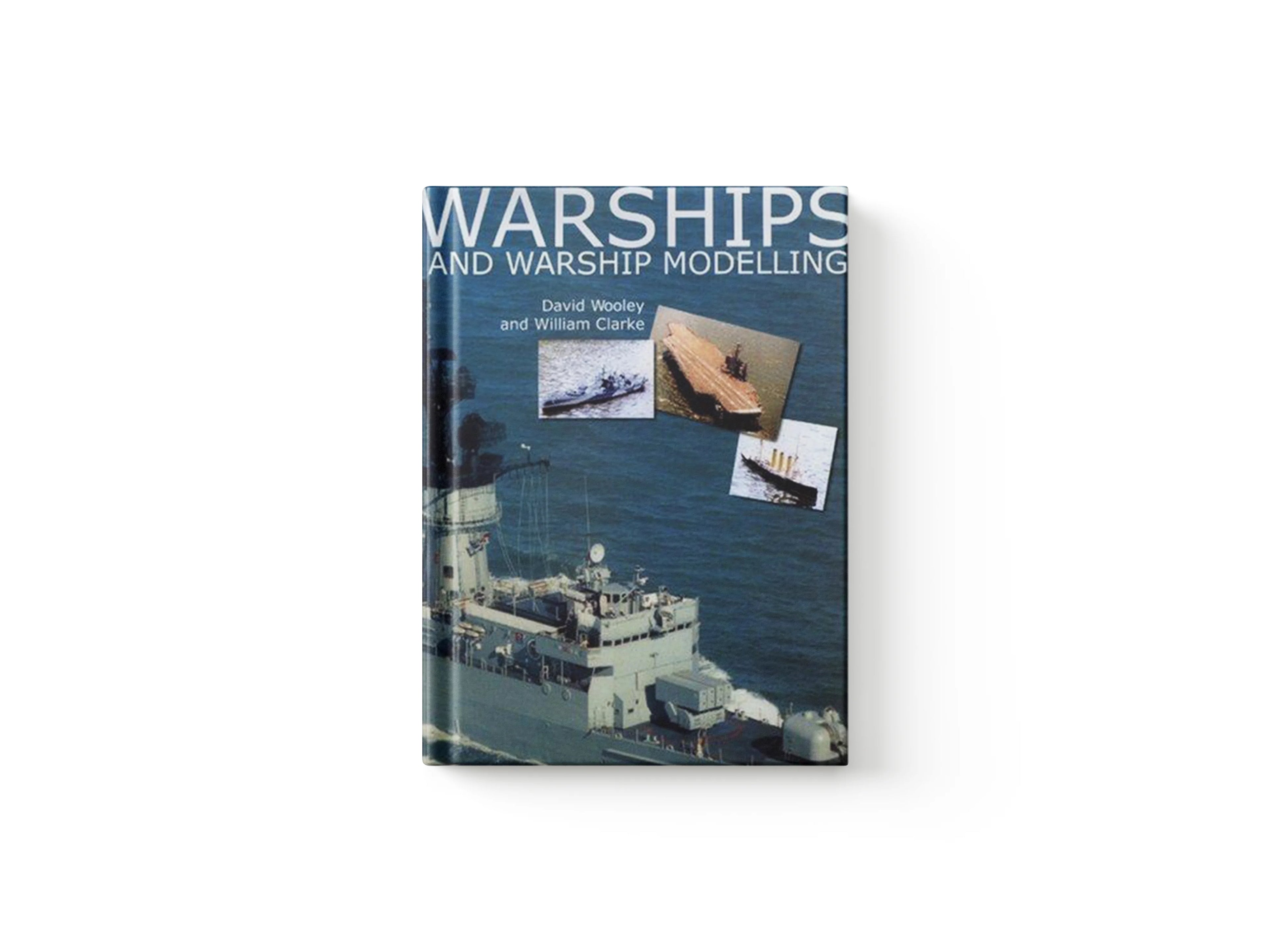 Warships and Warship Modelling by David Wooley; William Clarke; 9781854862402