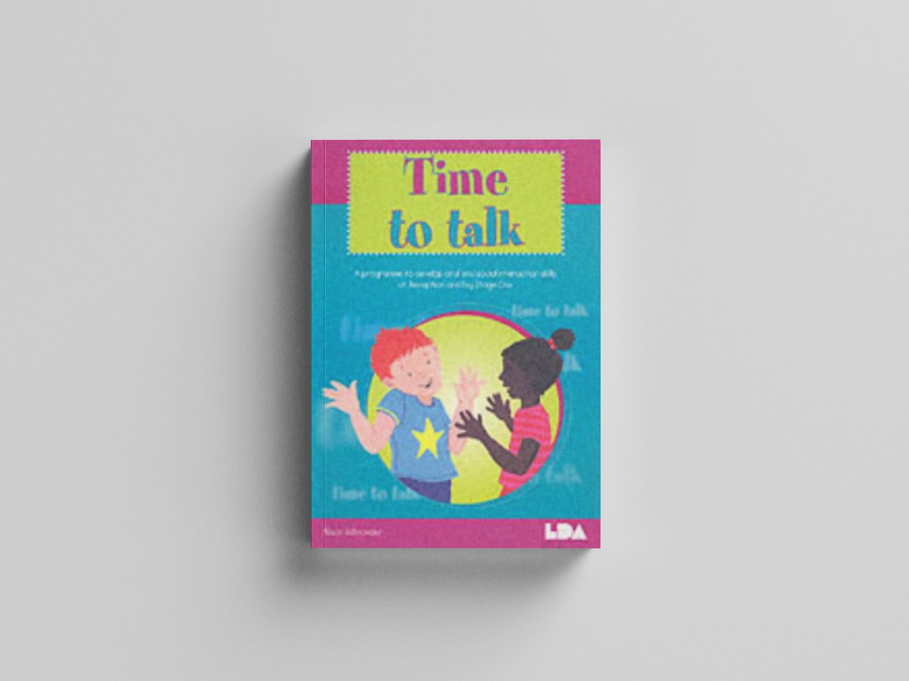 Time to Talk : A Programme to Develop Oral and Social Interaction Skills for Reception and Key Stage One by LDA; 9781855033092