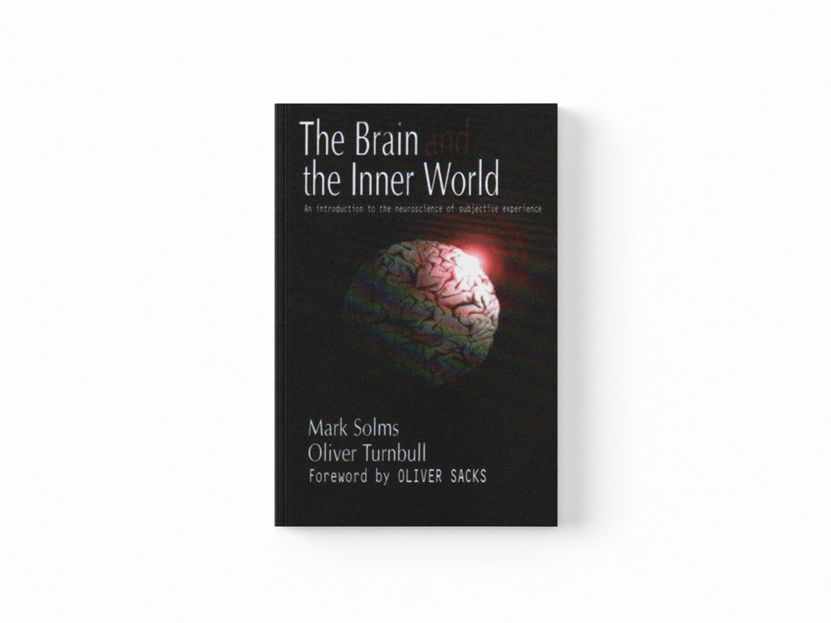 The Brain and the Inner World by Mark Solms; Oliver Turnbull; 9781855759824