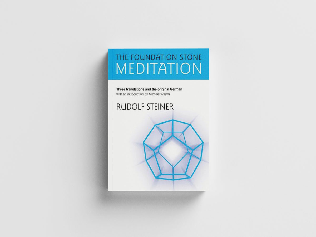 The Foundation Stone Meditation by Rudolf Steiner; 9781855841734