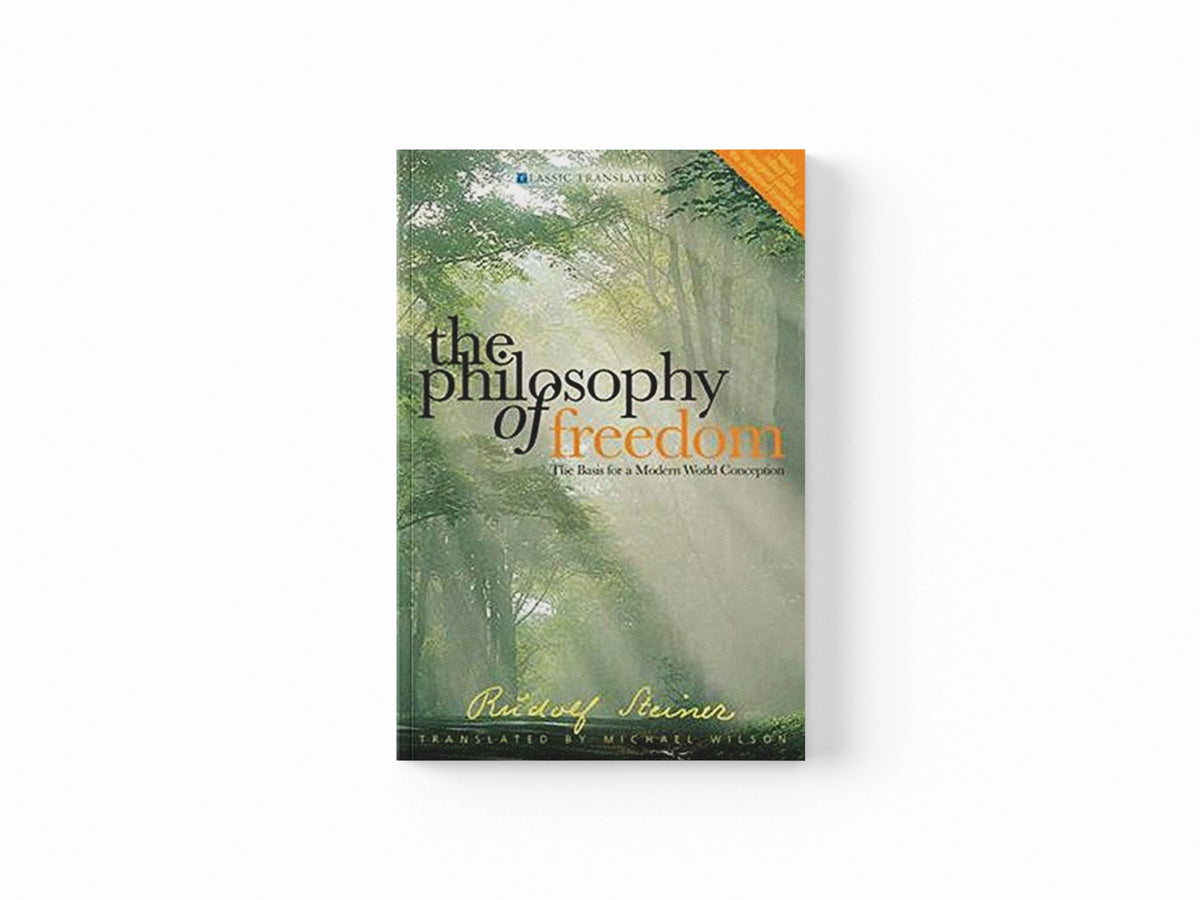 The Philosophy of Freedom by Rudolf Steiner; 9781855842663