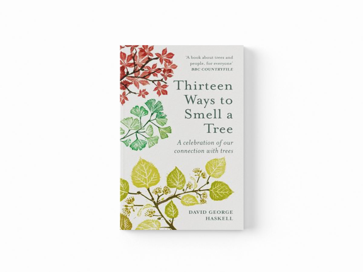 Thirteen Ways to Smell a Tree by David George Haskell; 9781856754958