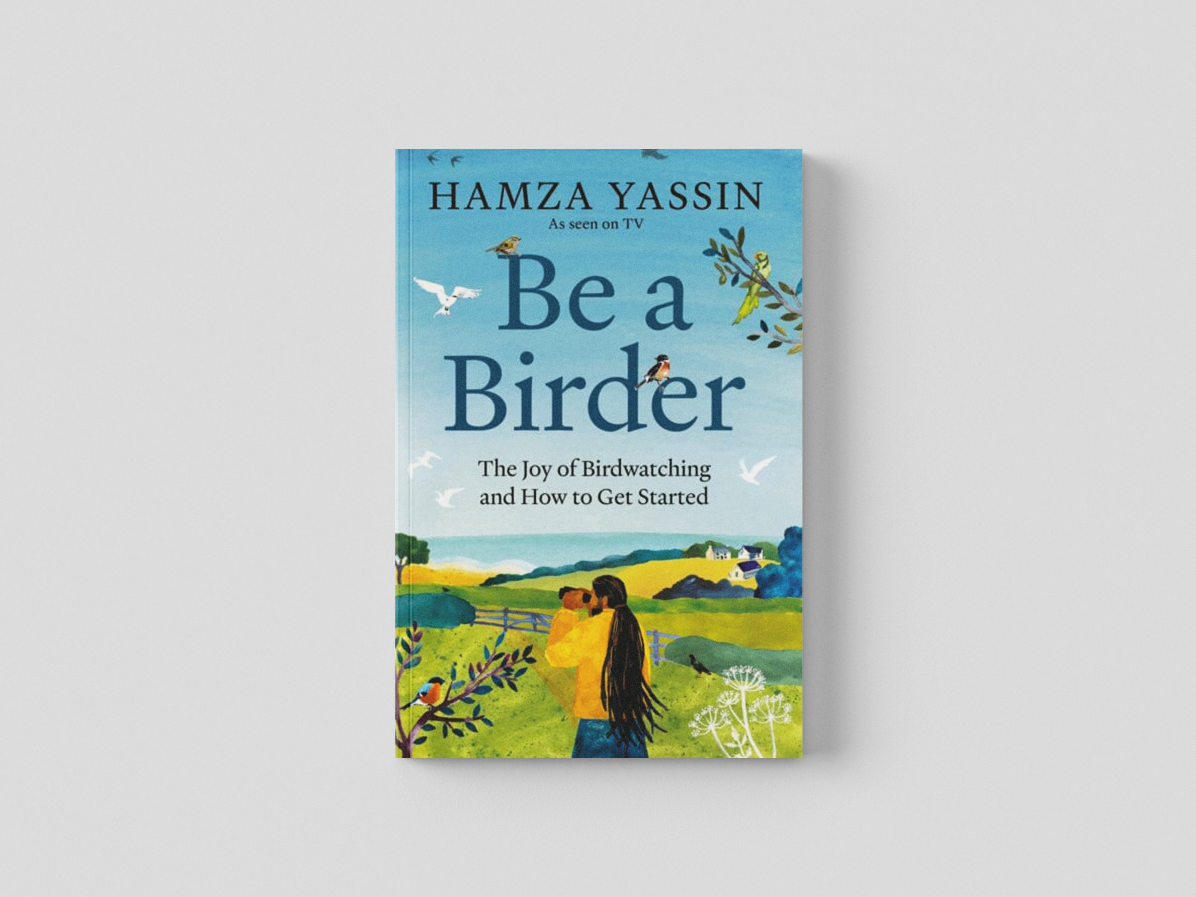 Be a Birder by Hamza Yassin; 9781856755092