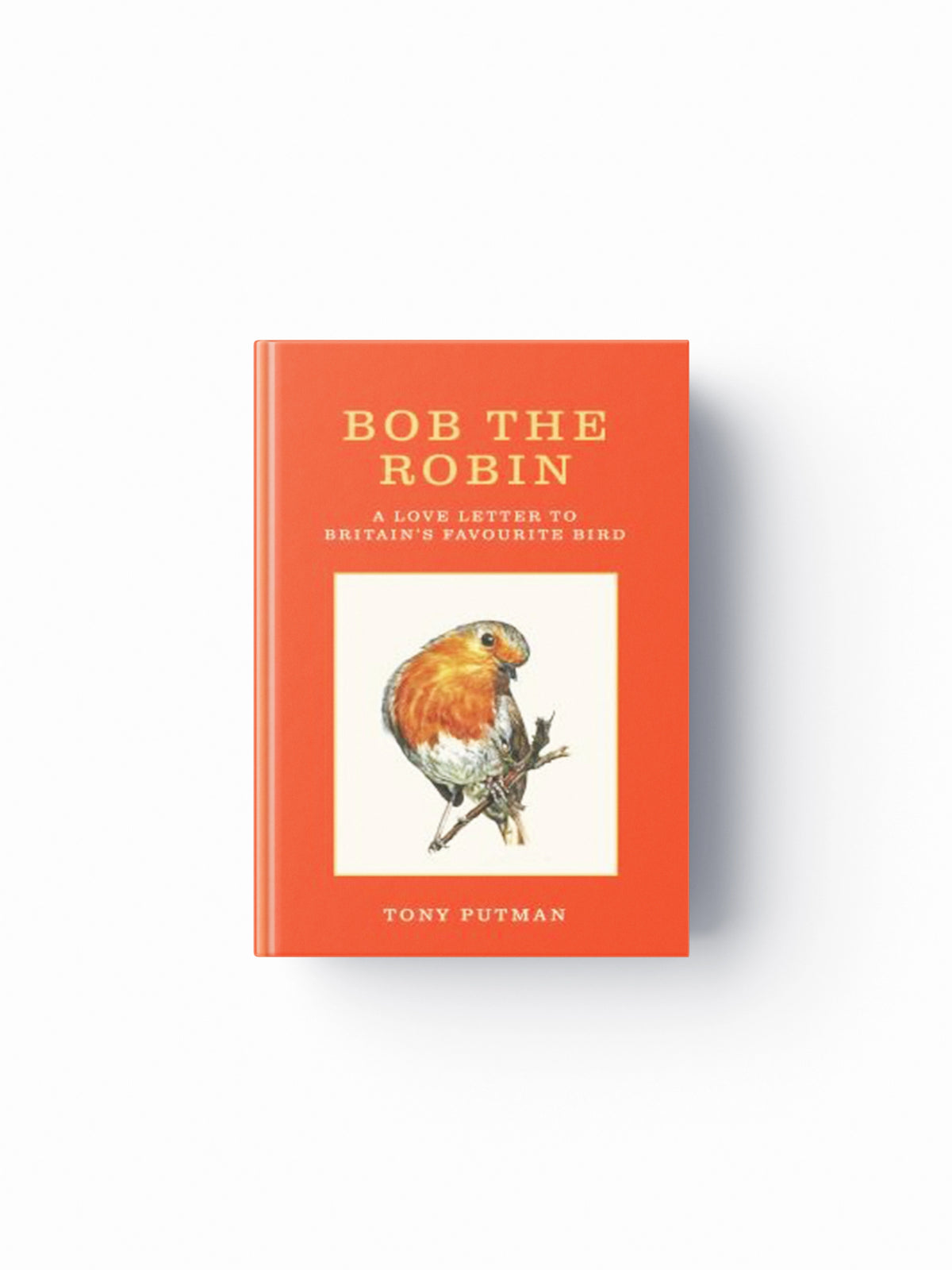 Bob the Robin by Tony Putman; 9781856755313