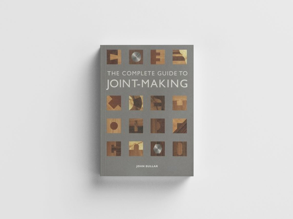 Complete Guide to Joint–Making, The by J Bullar; 9781861088789