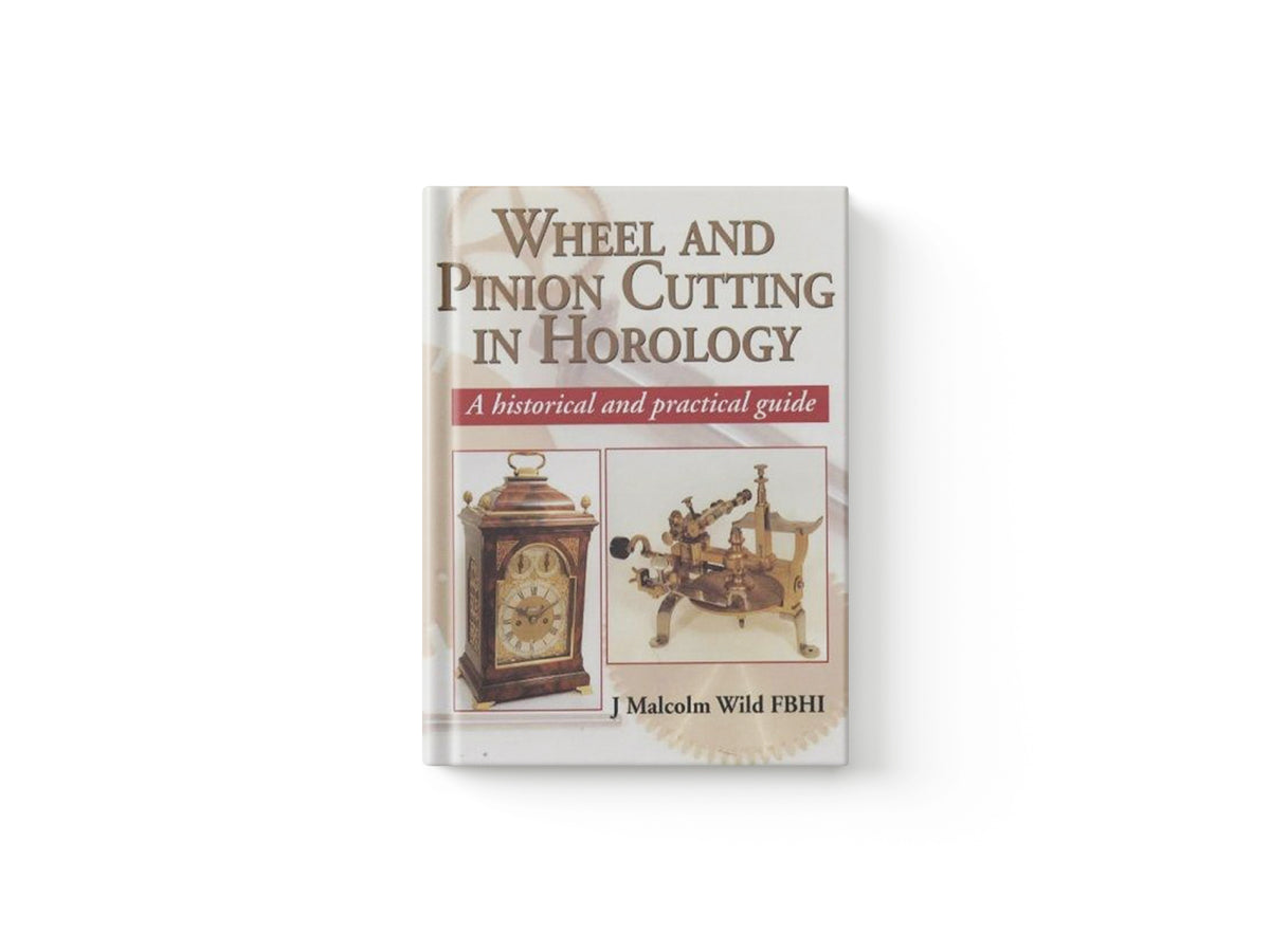 Wheel & Pinion Cutting in Horology by Malcolm Wild; 9781861262455