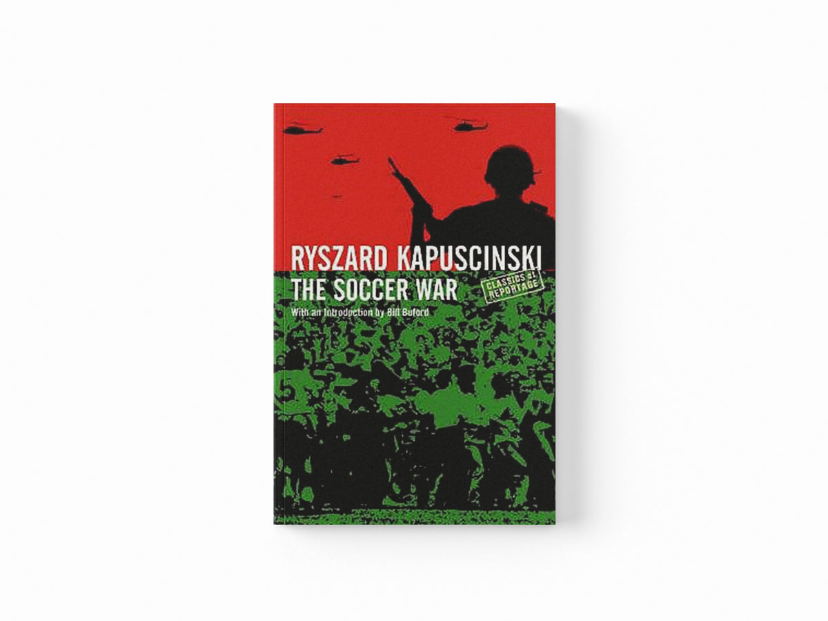 The Soccer War by Ryszard Kapuscinski Kapuscinski; 9781862079595