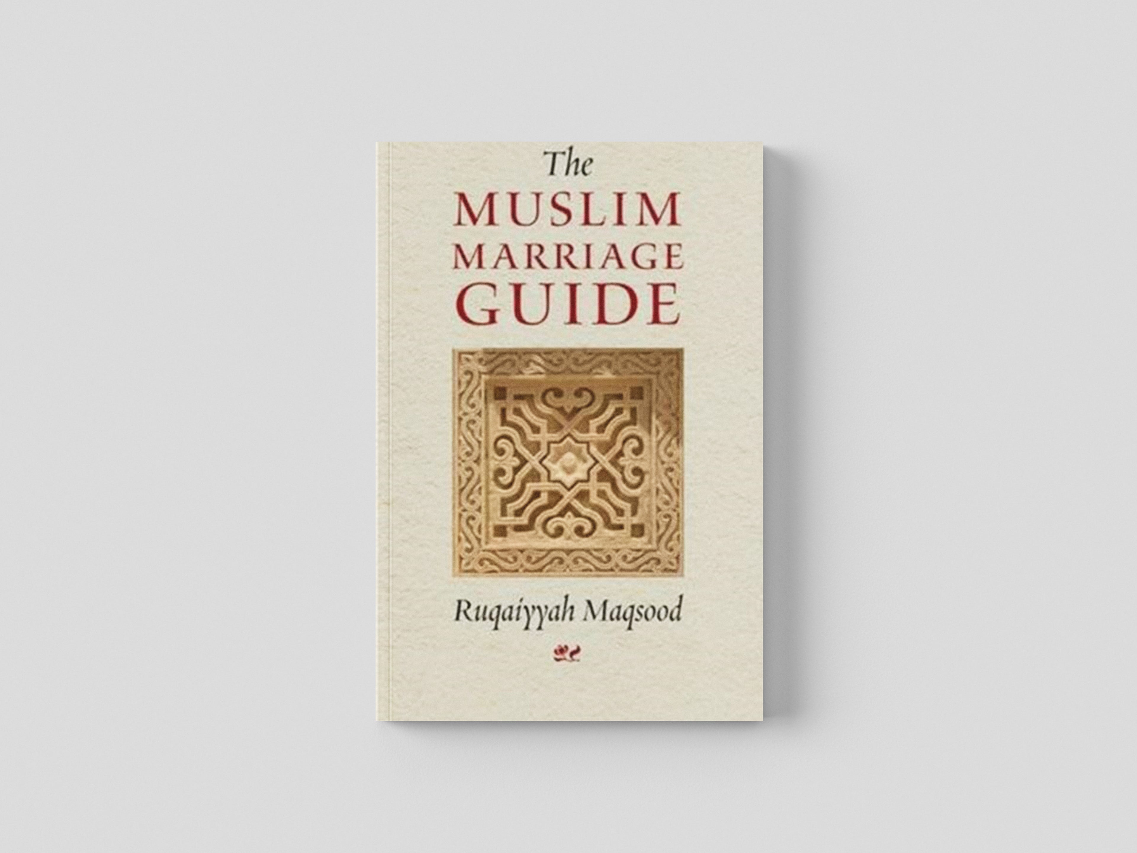The Muslim Marriage Guide by Ruqaiyyah Waris Maqsood; 9781872038117