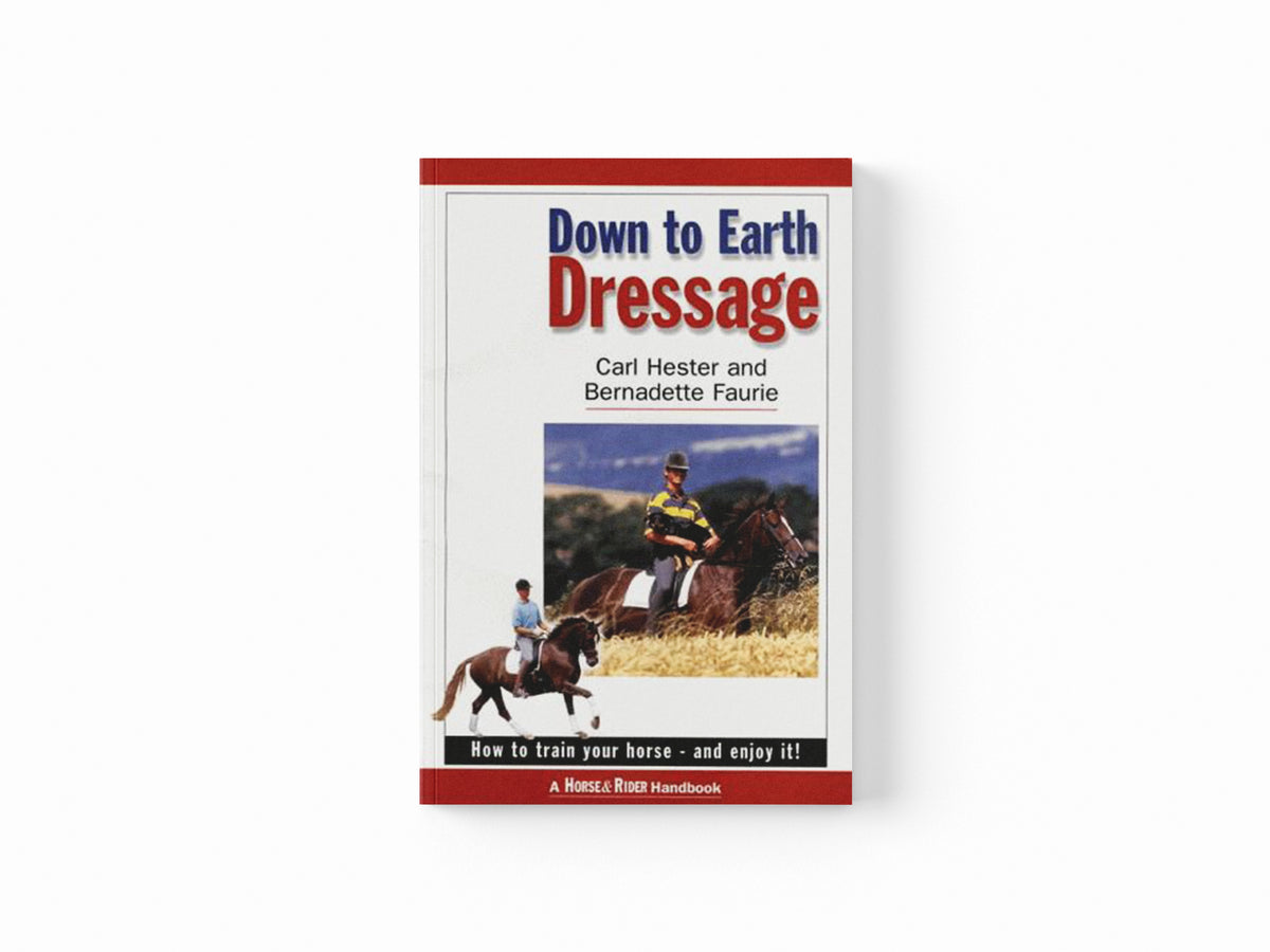 Down to Earth Dressage by Bernadette Faurie; Carl Hester; 9781872119205