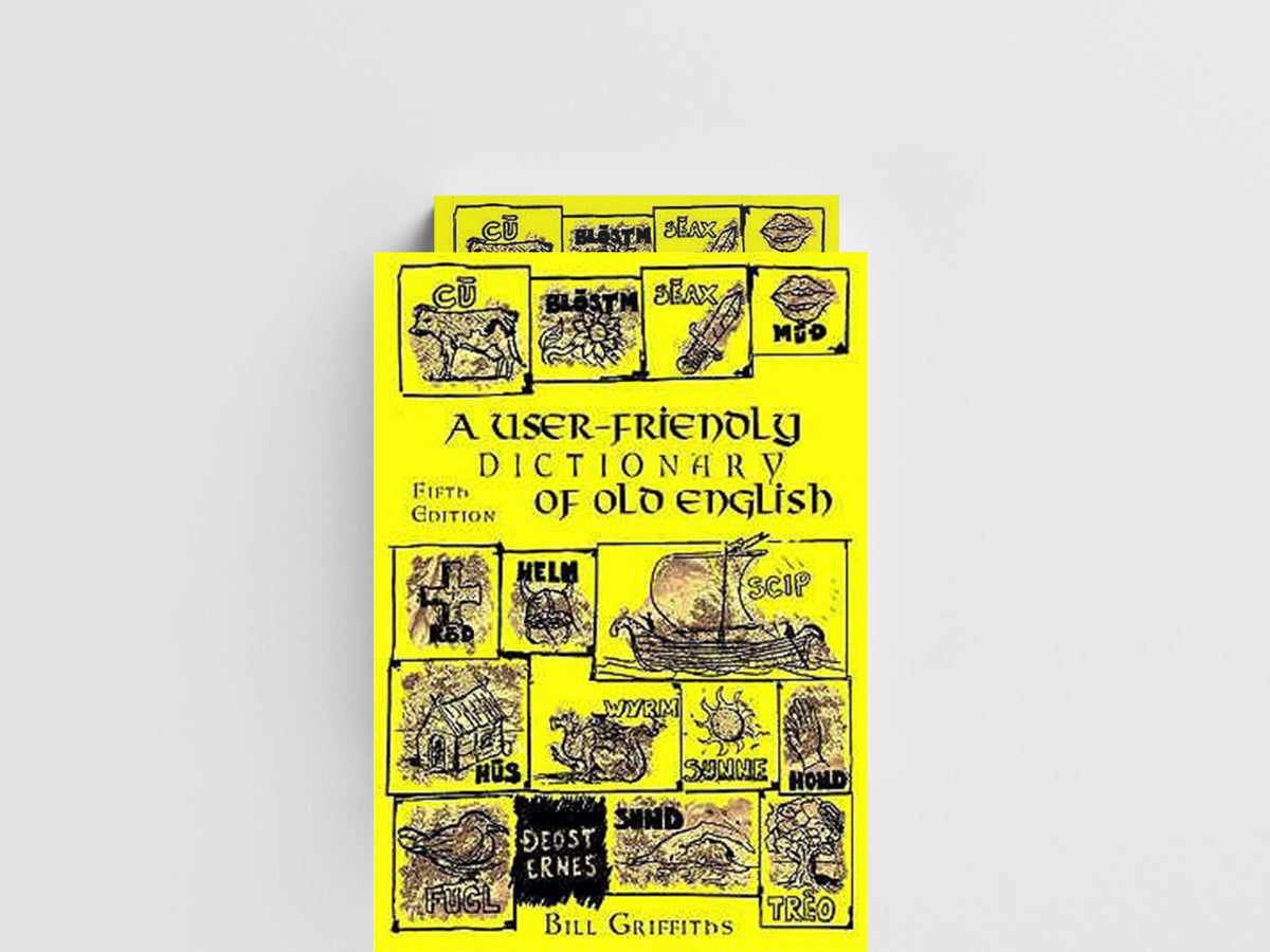 A User-friendly Dictionary of Old English and Reader by Bill Griffiths; 9781872883854