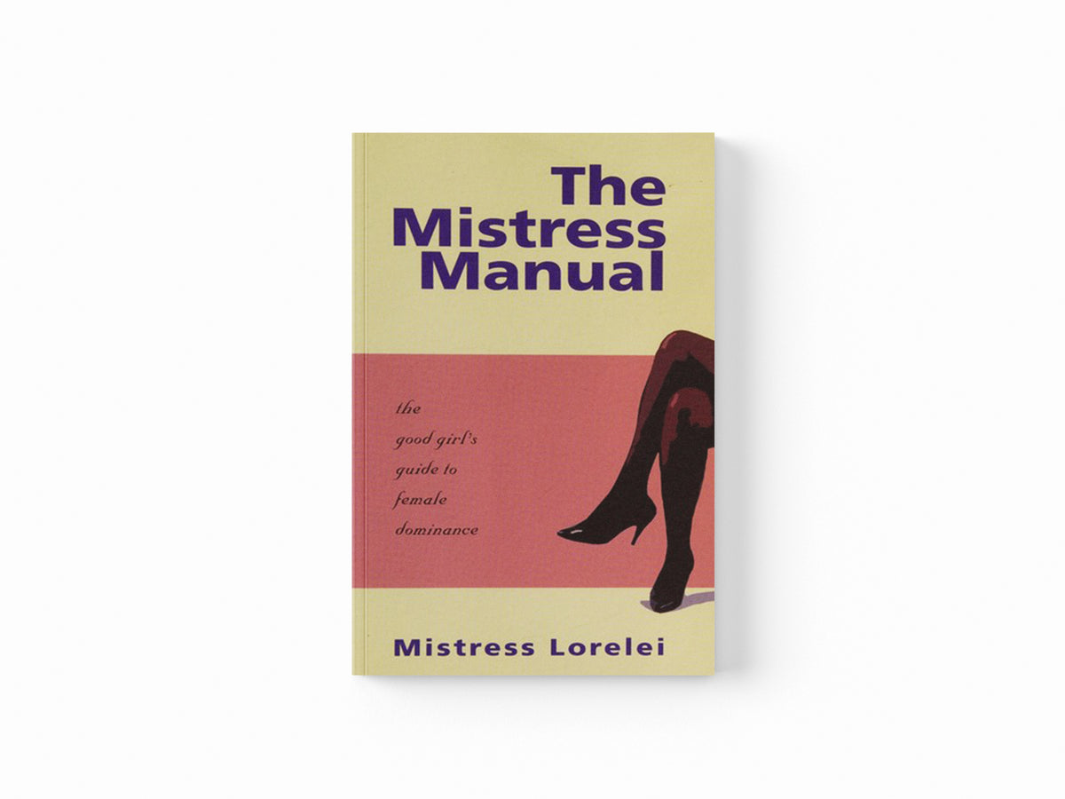 The Mistress Manual by Lorelei; 9781890159191