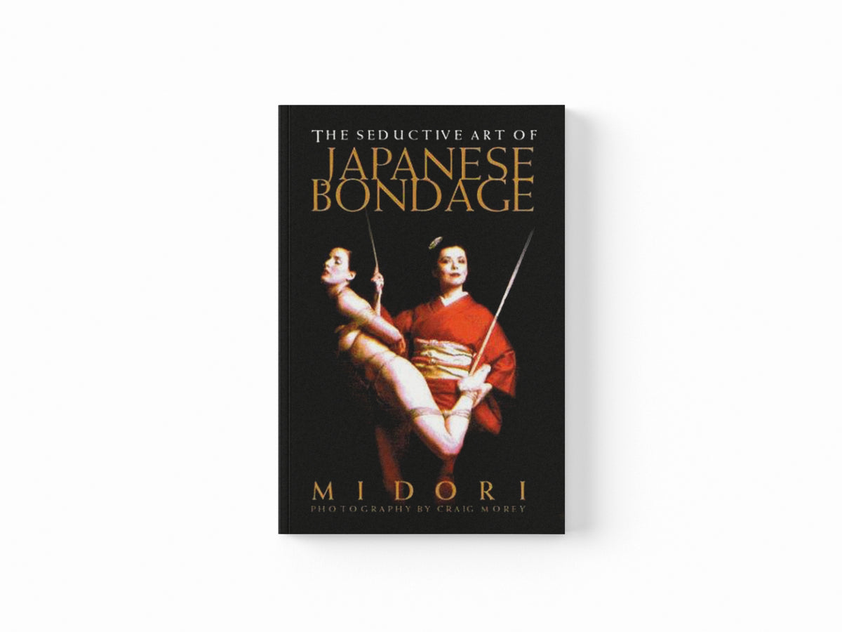 The Seductive Art Of Japanese Bondage by Midori; 9781890159382