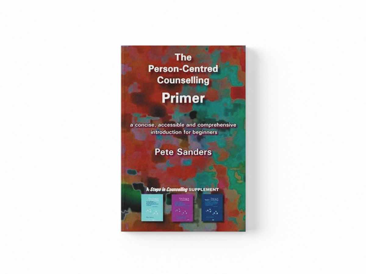 The Person-Centred Counselling Primer by Pete Sanders; 9781898059806